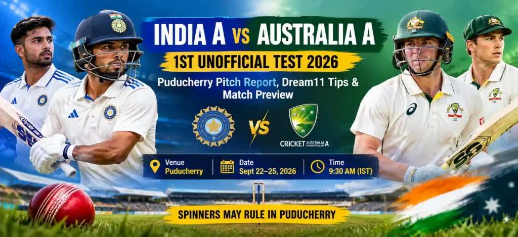 India A vs Australia A 1st Unofficial Test Puducherry 2026